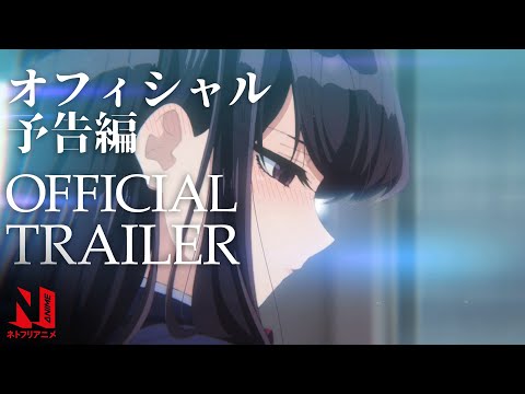 Komi Can't Communicate | Main Trailer | Netflix Anime