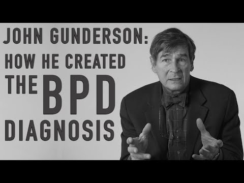 How He Created the BPD Diagnosis | JOHN GUNDERSON