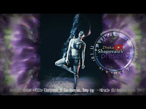 Abstract Vision & Elite Electronic Ft Eva Kade Vs  Tony Igy    Miracle Dj Amikuss Remix 2019