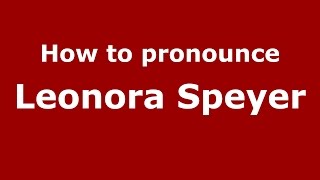 How to pronounce Leonora Speyer