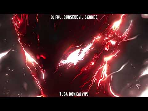 DJ FKU, CURSEDEVIL, Skorde - TUCA DONKA (VIP)