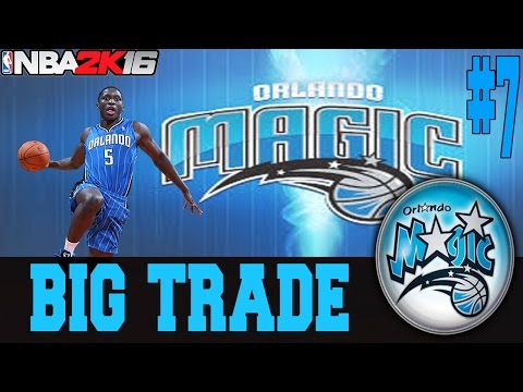 NBA 2K16 ORLANDO MAGIC MY GM MODE EP.7 - BIG TRADE!!!