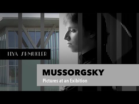 Mussorgsky: Pictures at an Exhibition | Ilya Shmukler