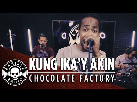 Kung Ika'y Akin by Chocolate Factory | Rakista Live EP40