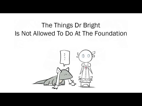 Oversimplified SCP Chapter 9 - The Things Dr Bright Is Not Allowed To Do At The Foundation