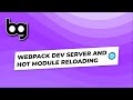 Webpack Dev Server And Hot Module Reloading