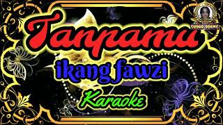 Download lagu ikang fawzi - Tanpamu (karaoke) mp3 Download lagu ikang fawzi - Tanpamu (karaoke) mp3