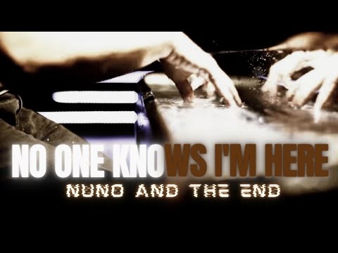 Nuno and the End - No one knows I'm Here (take 2)
