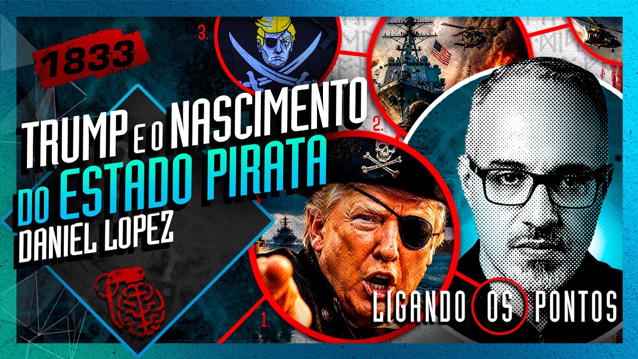 TRUMP E O NASCIMENTO DO ESTADO PIRATA: DANIEL LOPEZ - Inteligência Ltda. Podcast #1833