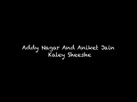 Addy Nagar And Aniket Jain - Kaley Sheeshe Lyrics