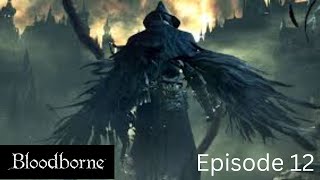 Bloodborne With SWK! Episode 13 Hunter Of Hunters And Old Hunter Henryk