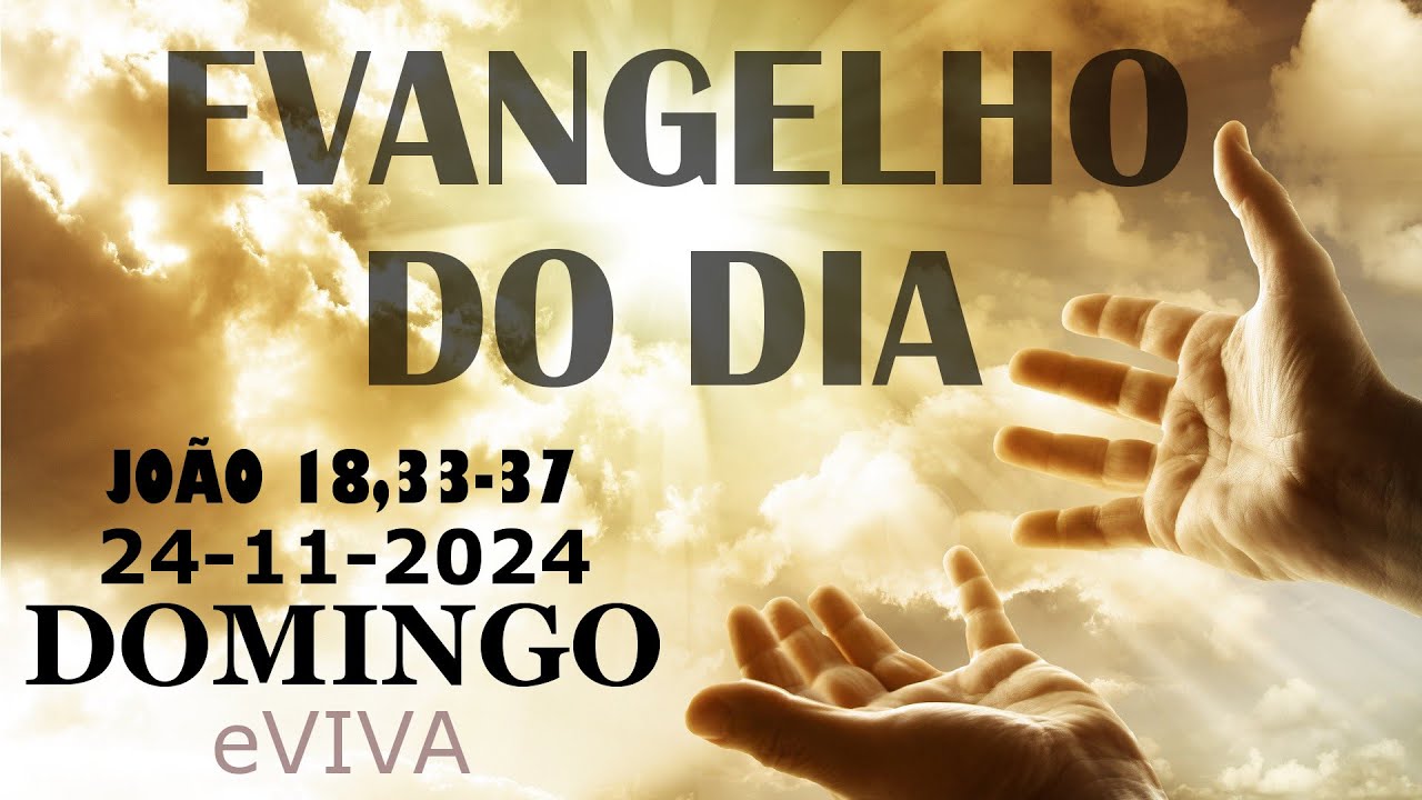 EVANGELHO DO DIA 24/11/2024  Jo 18,33-37   HOMILIA DIÁRIA DE HOJE LITURGIA DIÁRIA eVIVA