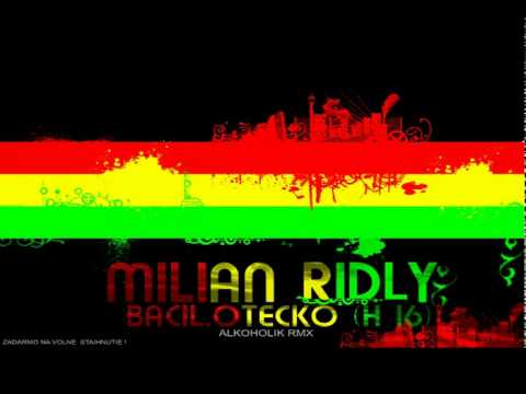 BACIL,MILIAN RIDLY, OTECKO, JAZZY ALKOHOLIK