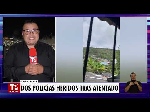 Ataque con explosivos deja dos policías heridos en El Peñol, Nariño