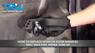 How to Replace Interior Door Handles 2007-2014 GMC Sierra 2500 HD