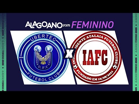 UBERTEC X INDEPENDENTE ATALAIA I ALAGOANO FEMININO I PIMEIRA FASE - 1ª RODADA I AO VIVO