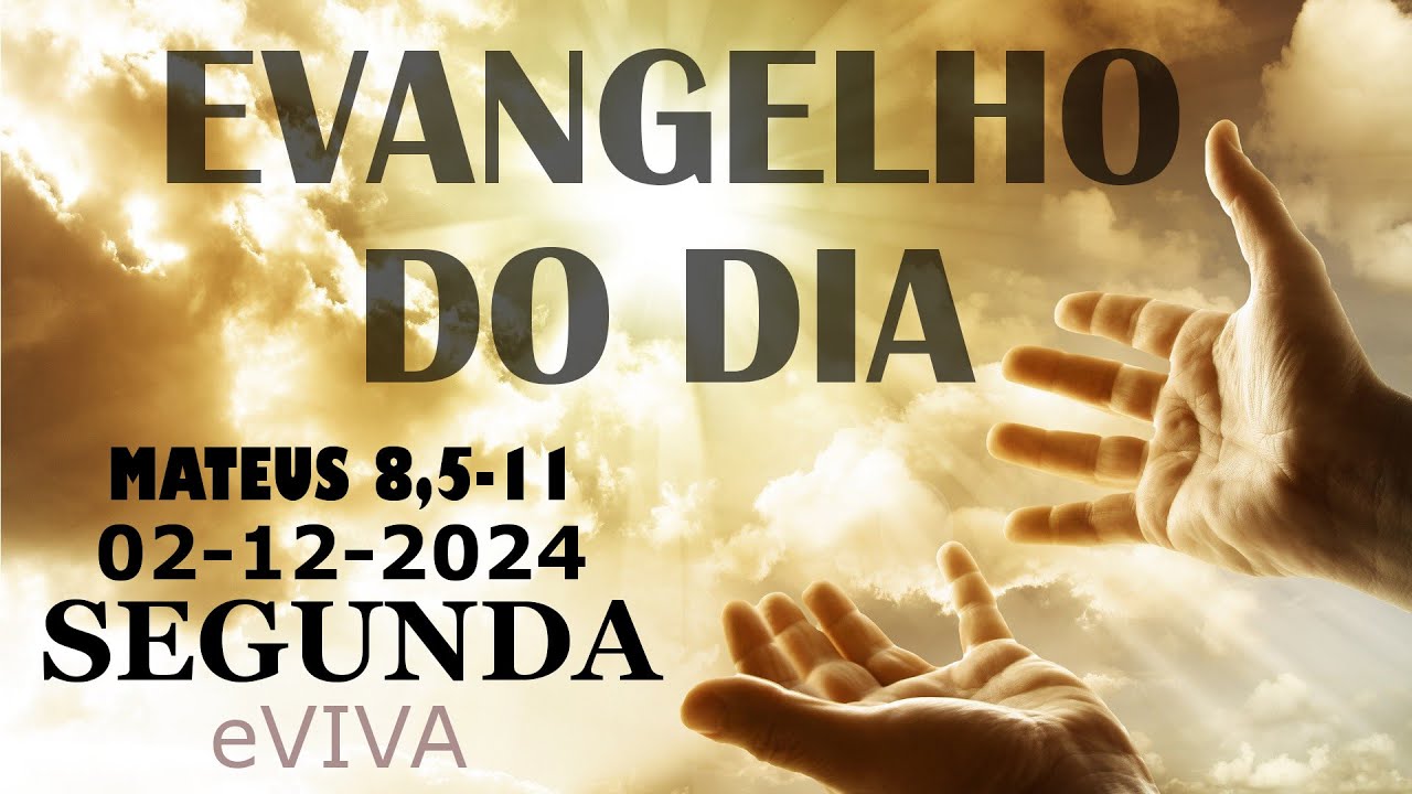EVANGELHO DO DIA 02/12/2024 Mt 8,5-11  HOMILIA DIÁRIA DE HOJE LITURGIA DIÁRIA eVIVA