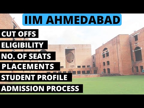 Everything about IIM Ahmedabad | Cutoff, Eligibility, Placements, Student profile, Admission Process
