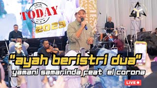 Download lagu Ayah beristri dua - Muqadam El Corona feat Yamani Entertainment #live mp3