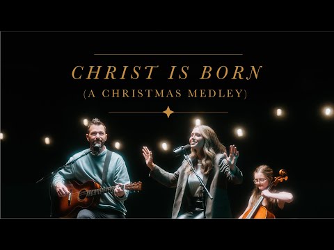 Christ is Born (A Christmas Medley) | Official Music Video | Christ is Born