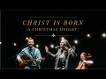 Christ is Born (A Christmas Medley)
