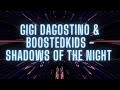 GIGI D'AGOSTINO & BOOSTEDKIDS - SHADOWS OF THE NIGHT (GIGI DAG MIX)