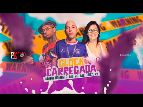 GLOCK CARREGADA - MANO DEMBELE, MC 2G, MC DRICA RJ