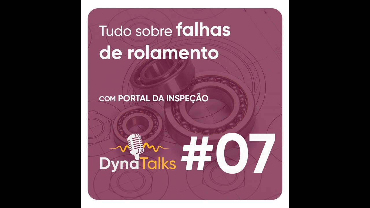 DynaTalks #07 - Tudo sobre falhas de rolamento, com Portal da Inspeção