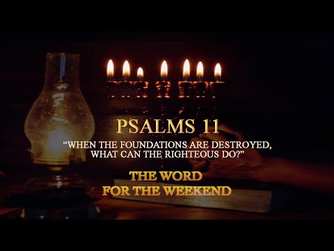PSALM 11:3 | When The Foundations Are Destroyed, What Can The Righteous Do?