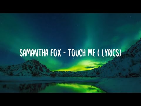 Samantha Fox - Touch Me (I Want Your Body) lyrics