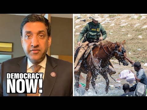 Rep. Ro Khanna on Border Guards Whipping Haitians, U.S. Drone Strikes, Afghanistan & Ending Iraq War