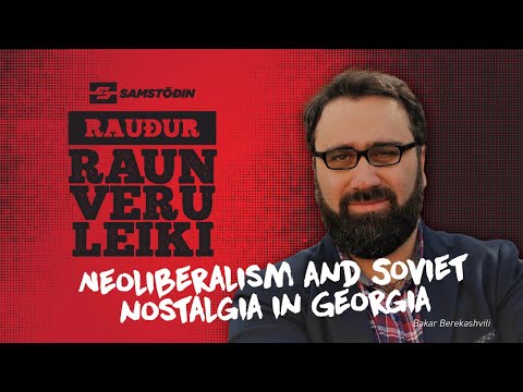 Red reality – Neoliberalism and Soviet nostalgia in Georgia / Bakar Berekashvili