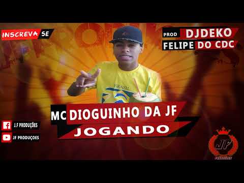 MC Dioguinho JF - Jogando   ((( DJS Deko E Felipe CDC)))    2018