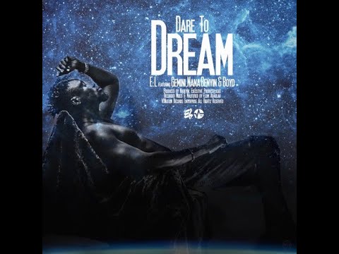 E.L - DARE TO DREAM FT. GEMINI, NANA BENYIN & BOYD (AUDIO SLIDE)