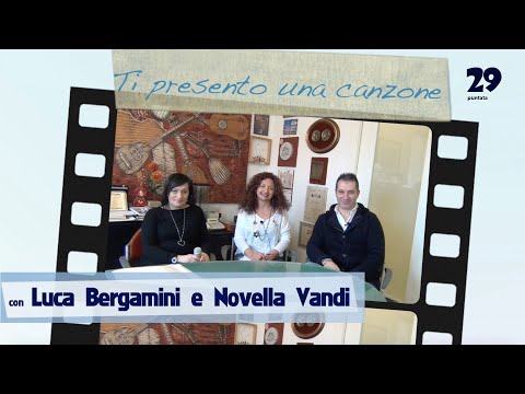 LUCA BERGAMINI NOVELLA VANDI e Tiziana Tozzola | 29 | Ti presento una canzone | PassieSuoni.it
