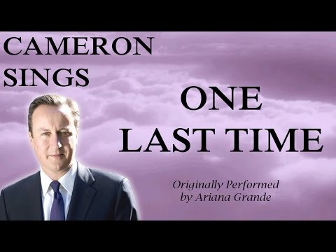 David Cameron singing One Last Time by Ariana Grande