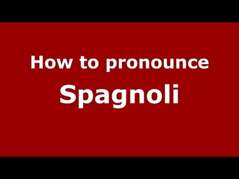 How to pronounce Spagnoli (Italian/Italy) - PronounceNames.com