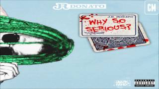 JR Donato - Why So Serious [FULL MIXTAPE + DOWNLOAD LINK] [2016]