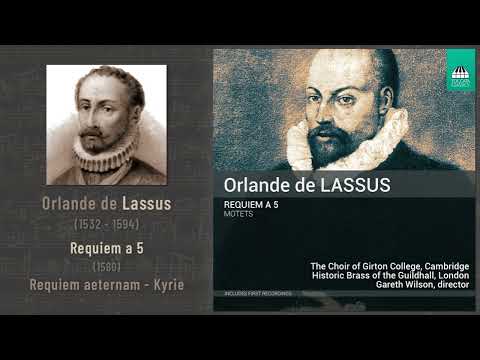 Orlande de Lassus - Requiem a 5 (~1580): 1. Requiem aeternam - Kyrie (Wilson 2016)