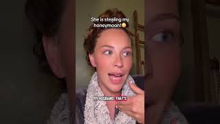 She is stealing my honeymoon!This is just wild to me!!