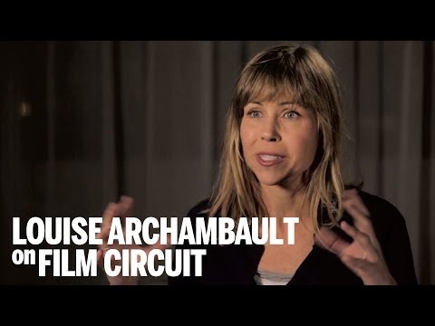 LOUISE ARCHAMBAULT | Film Circuit