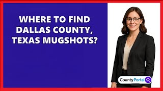 Where To Find Dallas County, Texas Mugshots