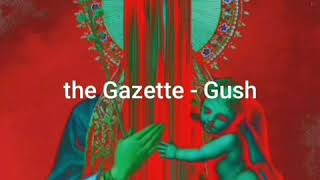 the Gazette - Gush (Legendado)