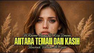 Download lagu 🎶ANTARA TEMAN DAN KASIH - H.RHOMA IRAMA FT RIZA UMAMI ‼️Slowrock version Ai #cover #slowrockcover mp3