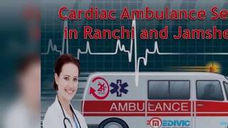 Get High-Level ICU Support Ambulance Service in Ranchi by Medivic
