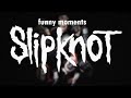 SLIPKNOT ULTIMATE Funny Moments