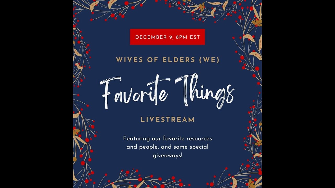 WE- PCA Wives of Elders: Favorite Things