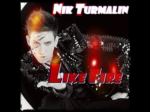 Nik TURMALIN ``Никита Турмалин - Like Fire (official single)