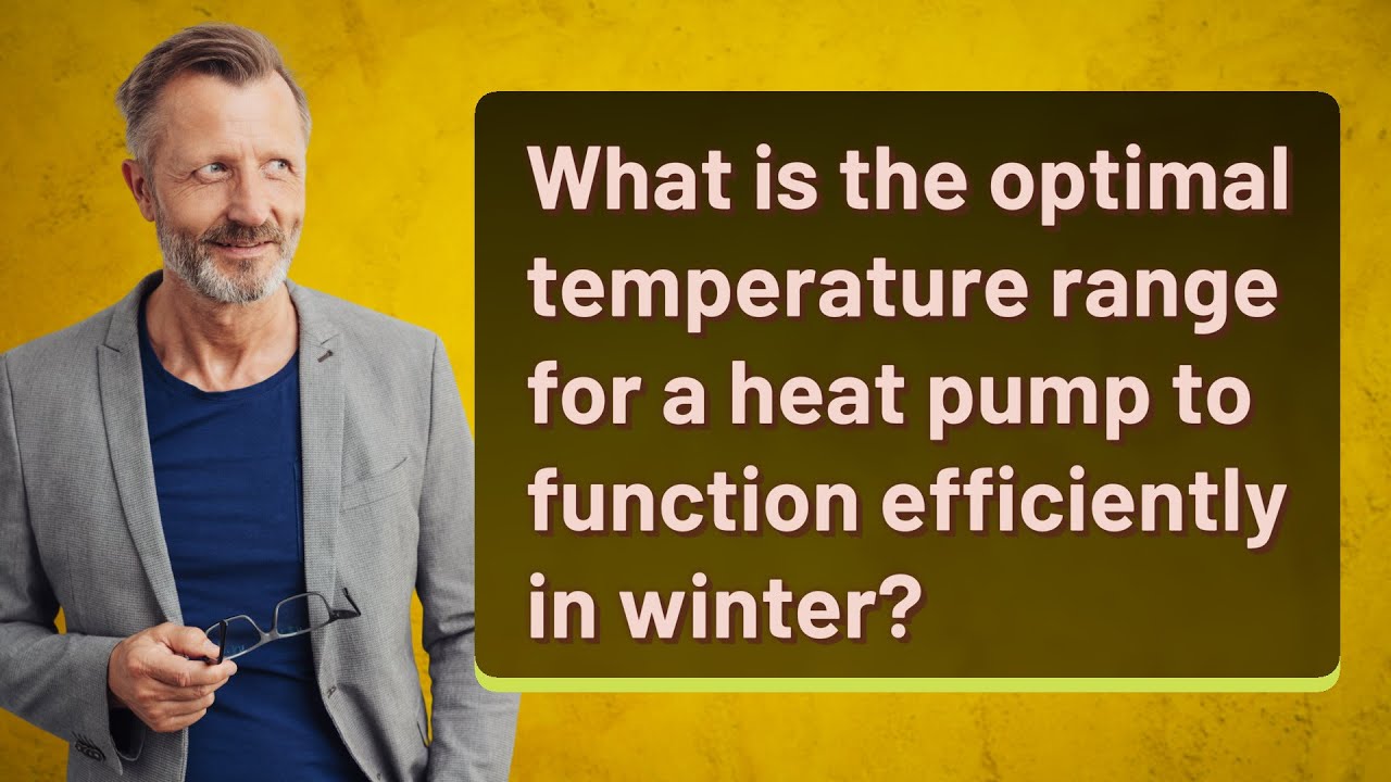 What is the optimal temperature range for a heat pump to function efficiently in winter?