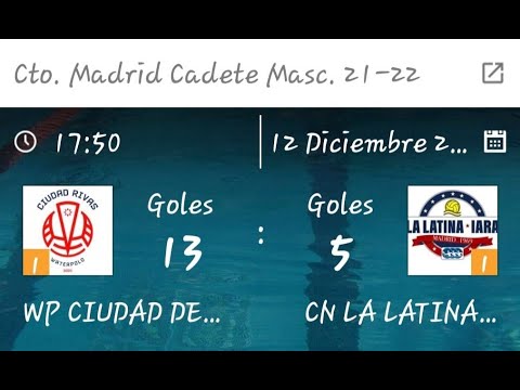 CADETE MASCULINO WP CIUDAD DE RIVAS VS CN LA LATINA IARA 12/12/2021